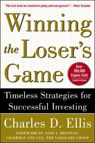 Winning the Loser’s Game: Timeless Strategies for Successful Investing by Ellis