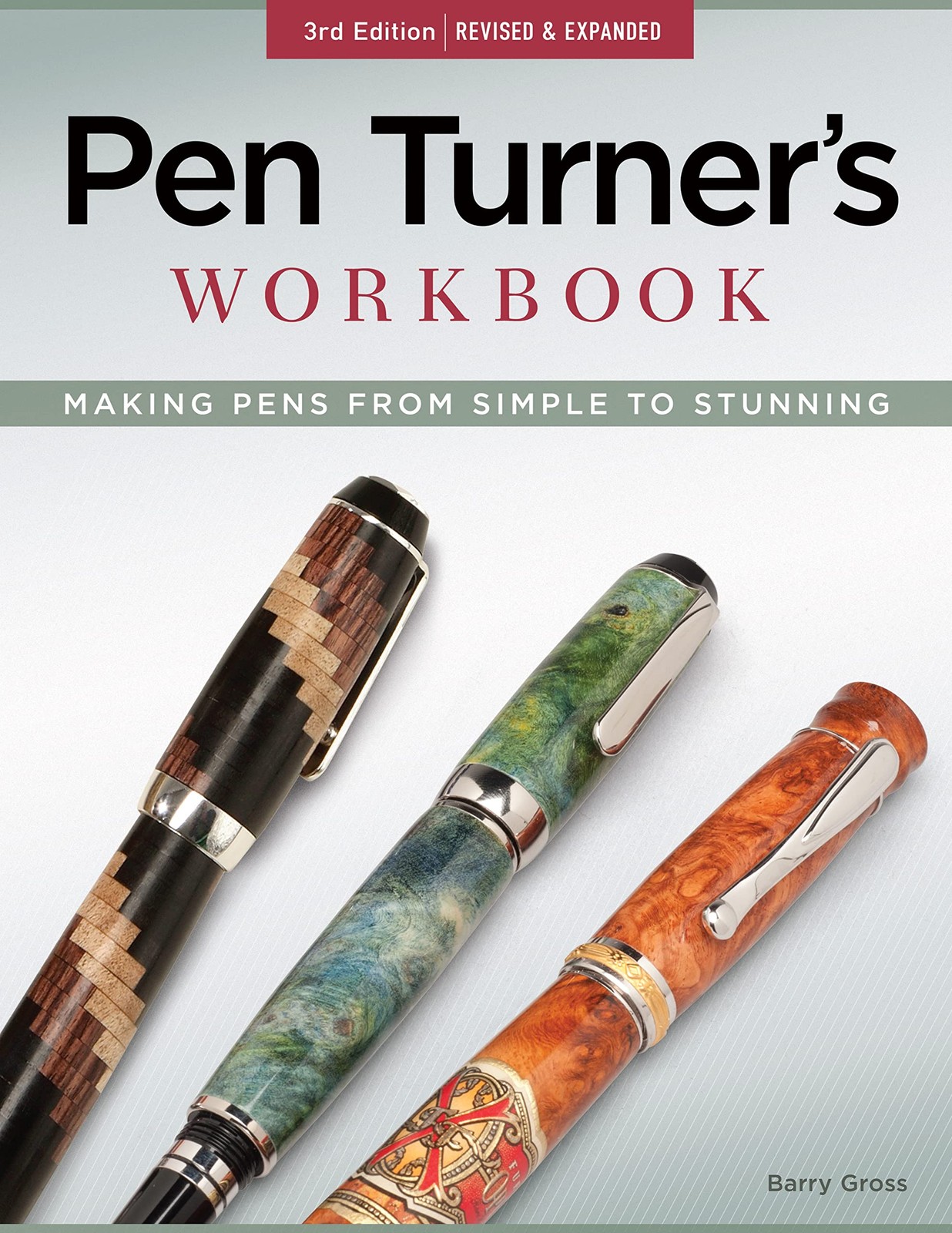 Pen Turner’s Workbook, 3rd Edition Revised and Expanded: Making Pens from Si…