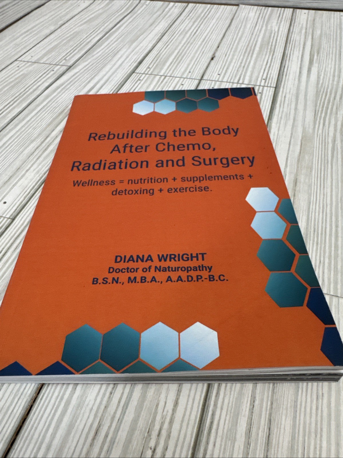 Rebuilding the Body after Chemo, Radiation and Surgery : Wellness = Nutrition +