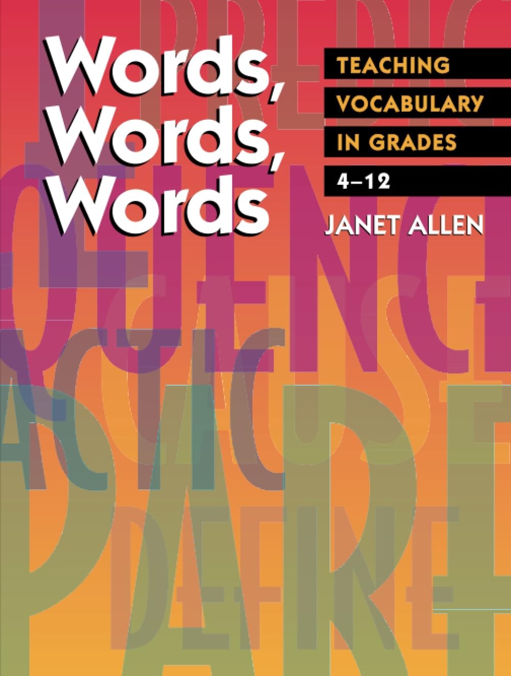 Words, Words, Words: Teaching Vocabulary in Grades 4-12