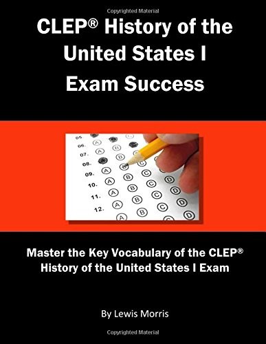 CLEP HISTORY OF THE UNITED STATES I EXAM SUCCESS By Lewis Morris **BRAND NEW**