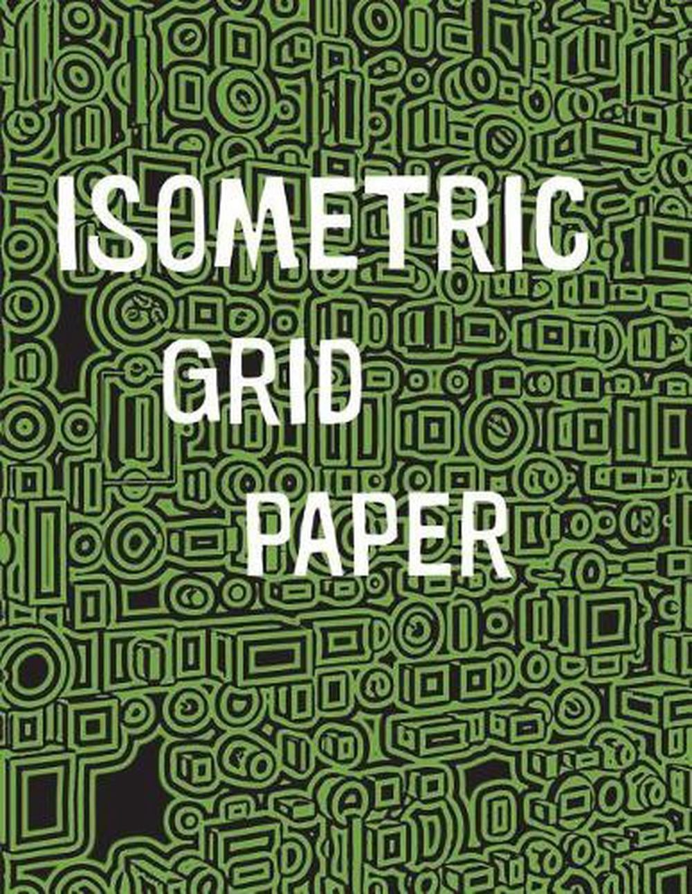 Isometric Grid Paper: 1/4″ isometric graph paper, 8 1/2 x 11 inches, 200 pages b