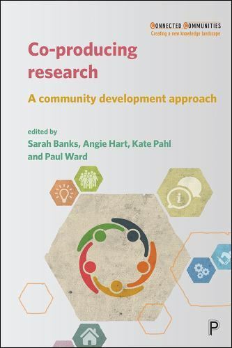 Connected Communities Ser.: Co-Producing Research : A Community Development…