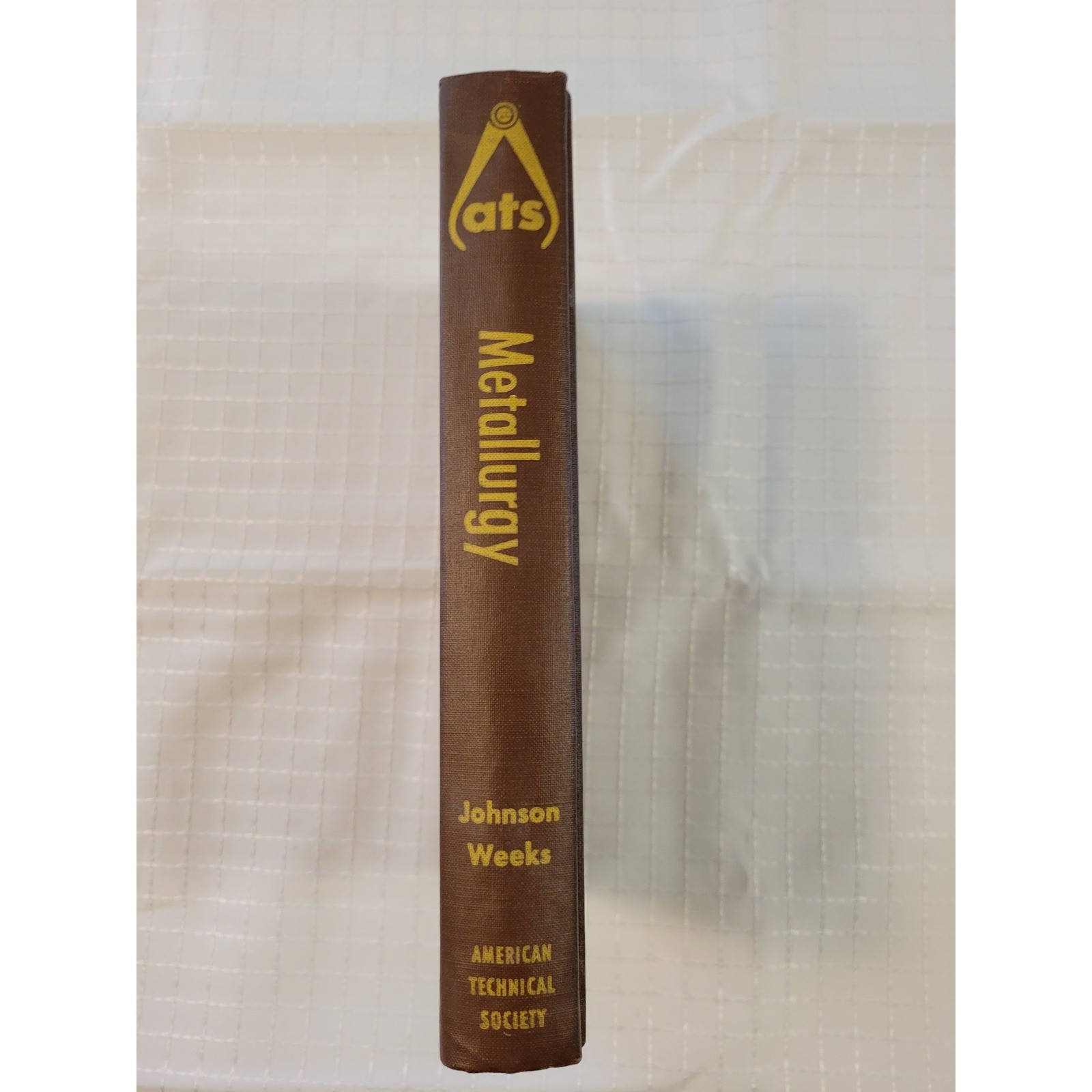 Metallurgy 4th Edition Carl G Johnson William R Weeks American Technical Society