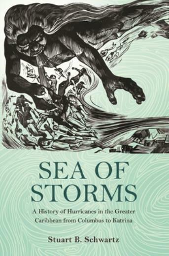 Sea of Storms: A History of Hurricanes in the Greater Caribbean from Columb…