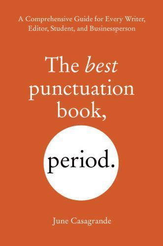 The Best Punctuation Book, Period: A Comprehensive Guide for Every Writer,…