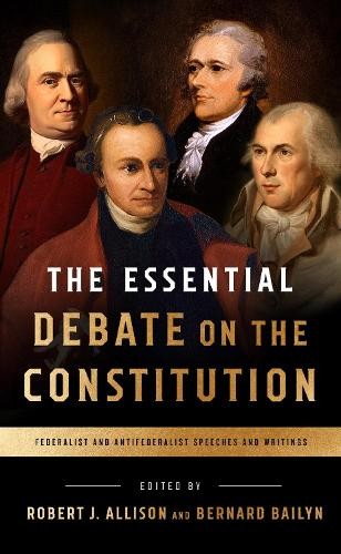 Robert Allison The Essential Debate on the Constitution (Paperback)