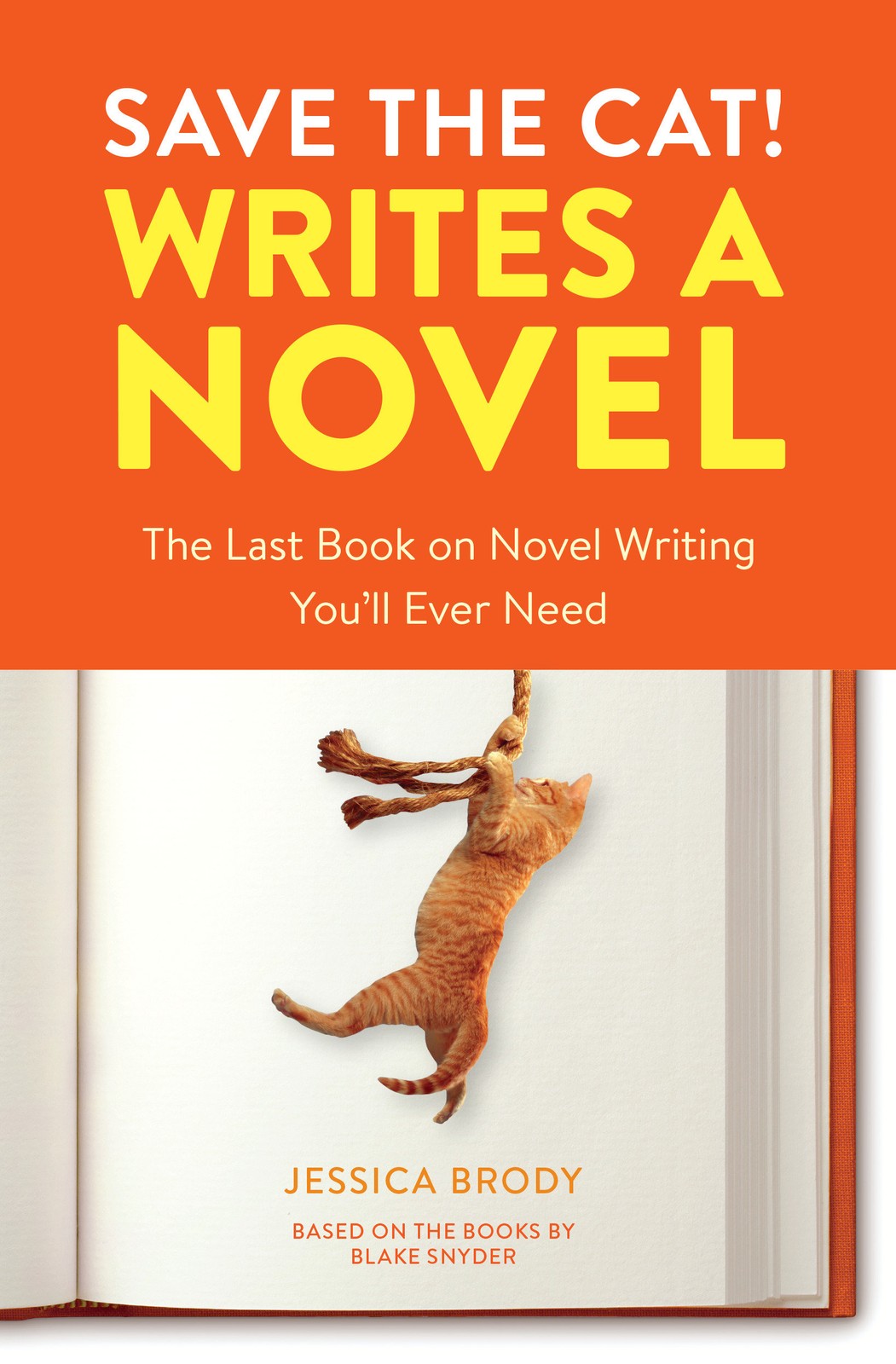 Save the Cat! Writes a Novel: The Last Book On Novel Writing You’ll Ever Need