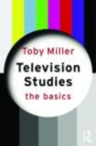 The Basics Ser.: Television Studies: the Basics by Toby Miller (2009, Uk-B…