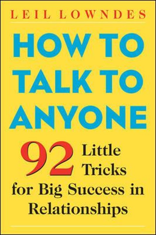 How to Talk to Anyone : 92 Little Tricks for Big Success in Relat