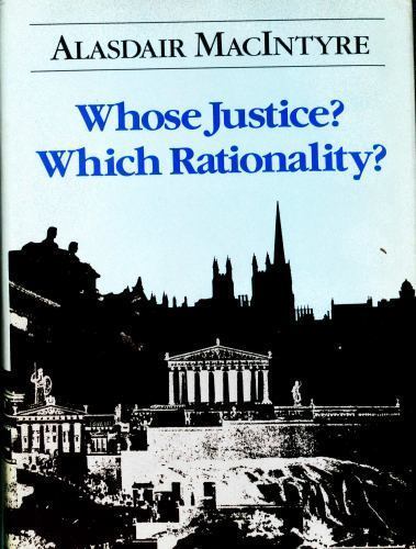 Whose Justice? Which Rationality? by MacIntyre, Alasdair