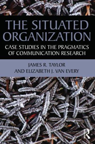 Situated Organization : Case Studies in the Pragmatics of Communication Resea…