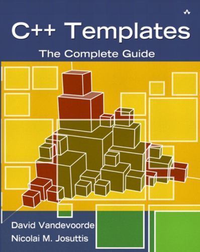 C++ Templates: The Complete Guide by Vandevoorde, David; Josuttis, Nicolai M.