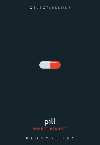 Pill (Object Lessons) – Bennett, Robert