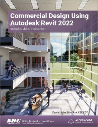 Commercial Design Using Autodesk Revit 2022 by Daniel John Stine
