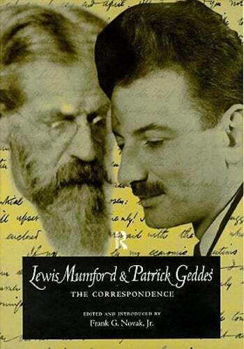 Lewis Mumford and Patrick Geddes: The Correspondence by Frank G Novak Jr: Used