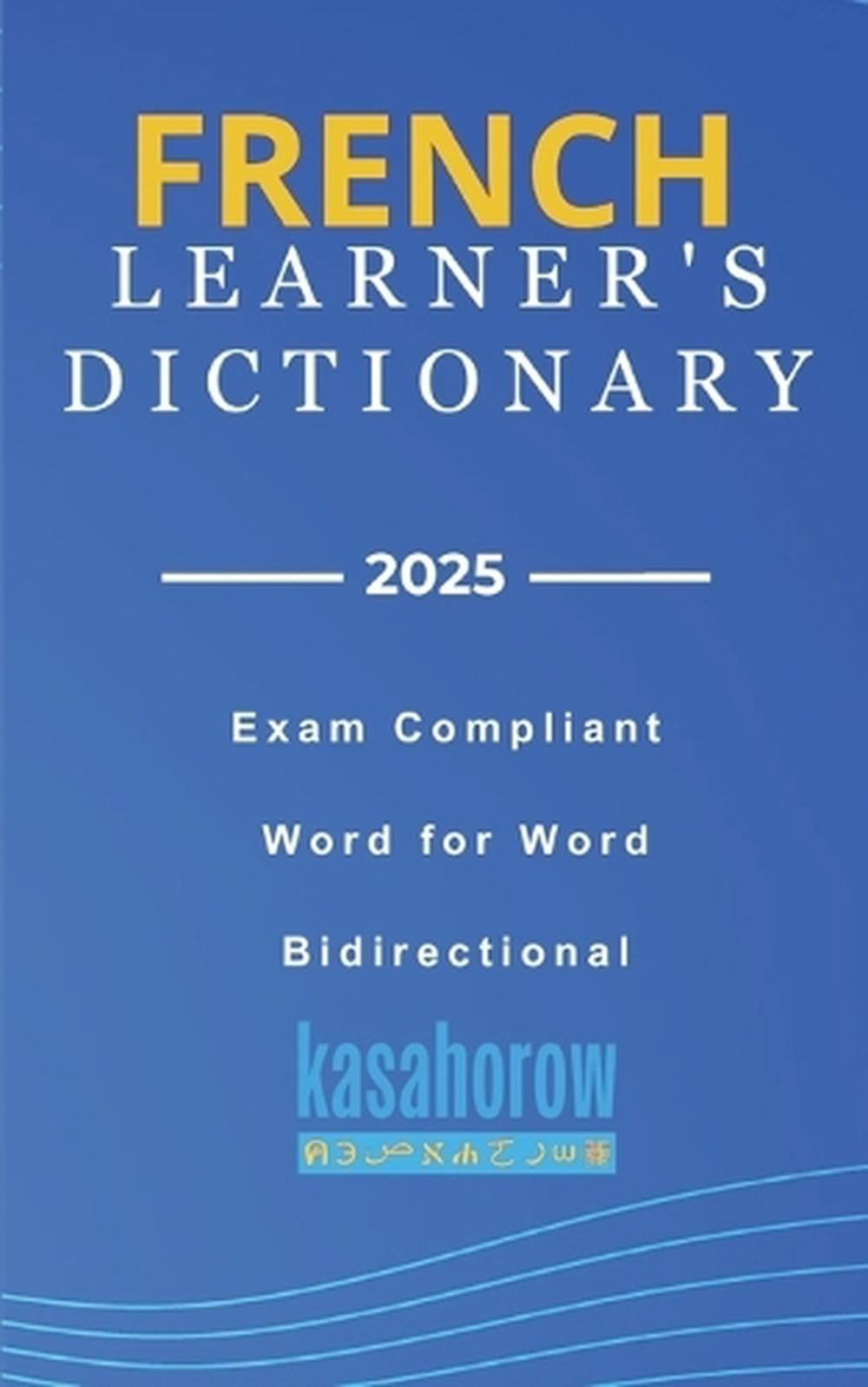 French Learner’s Dictionary: French-English and English-French by Kasahorow (Eng