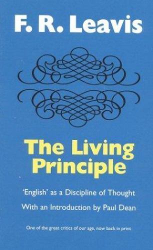 Leavis Ser.: Living Principle : “English” As a Discipline of Thought by F. R….