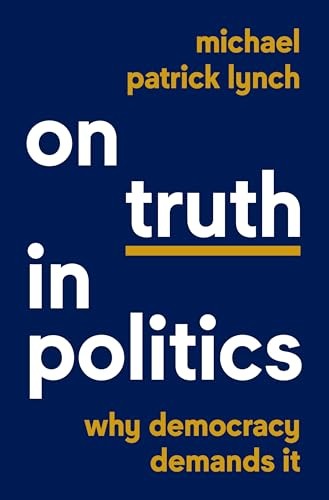 On Truth in Politics Why Democ – VERY GOOD