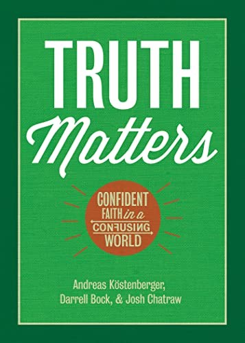 Truth Matters Confident Faith – GOOD
