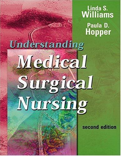 Understanding Medical-Surgical Nursing by Linda S. Williams; Paula D. Hopper