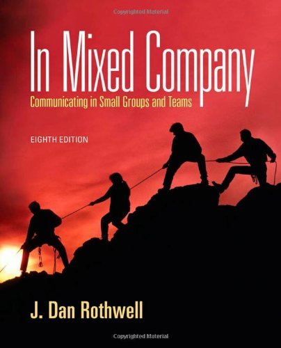 In Mixed Company: Communicating in Small Groups by Rothwell, J. Dan