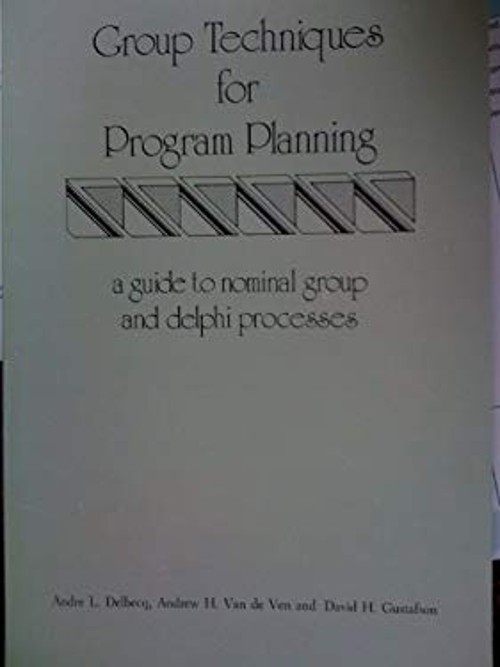 Group Techniques for Program Planning : A Guide to Nominal Group