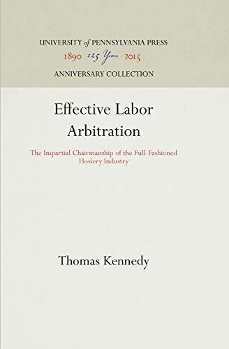 Effective Labor Arbitration (INDUSTRIAL RESEARCH DEPARTMENT, WHARTON SCHOOL O-,