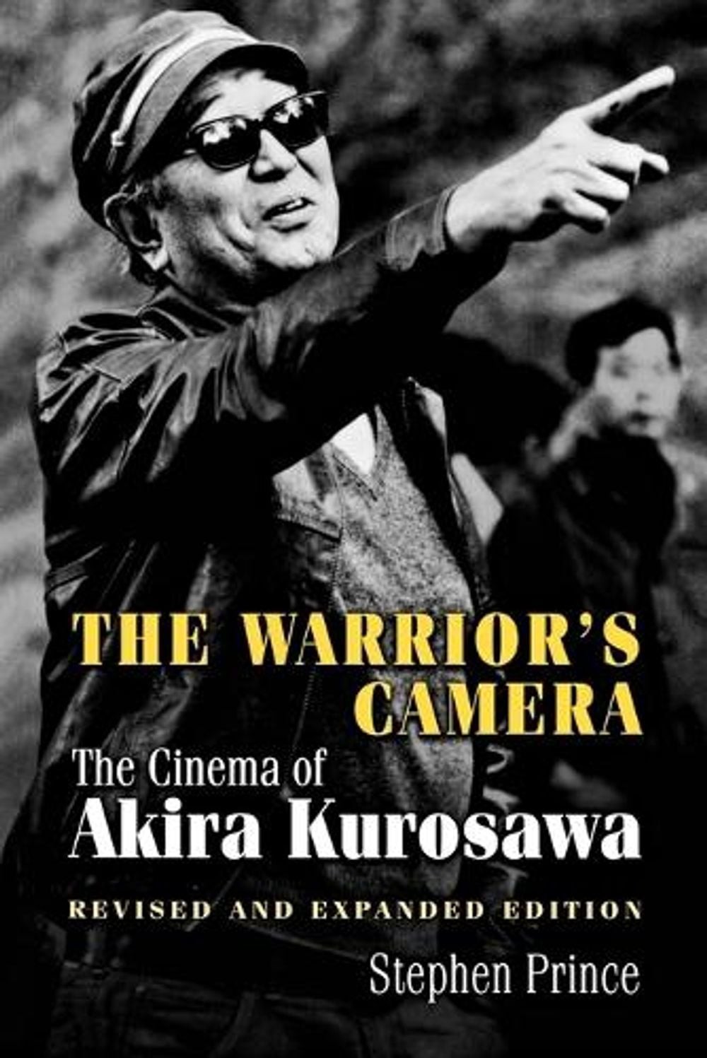 The Warrior’s Camera: The Cinema of Akira Kurosawa – Revised and Expanded Editio
