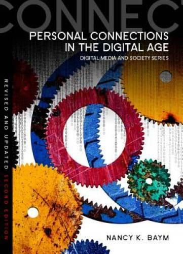 Personal Connections in the Digital Age (Digital Media and Society) – GOOD