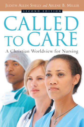 Called to Care: A Christian Worldview for Nursing – Paperback – GOOD
