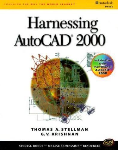Harnessing AutoCAD 2000 by Thomas A Stellman; G.V. Krishnan