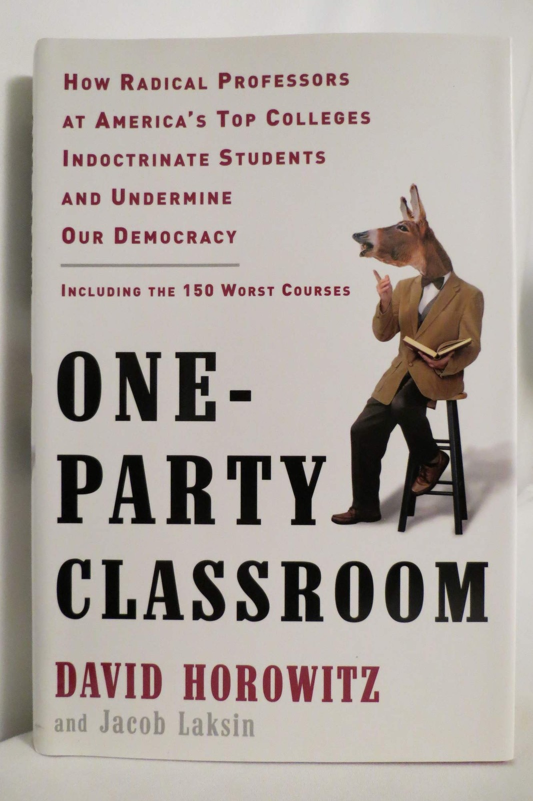 One-Party Classroom: How Radical Professors at America’s Top Colleges Indoct…
